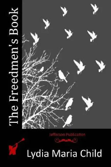 The Freedmen's Book by Lydia Maria Child