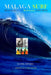 Malaga Surf: Historia del Surf y Bodyboard (1970-2000) by Esparza, Daniel