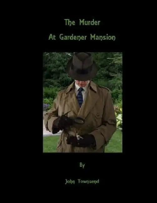 The Murder at Gardener Mansion by John E. Townsend