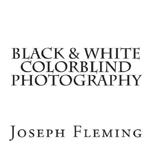 Black & White Colorblind Photography by Joseph Fleming