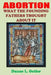 Abortion: What the Founding Fathers Thought About It by Duane L. Ostler