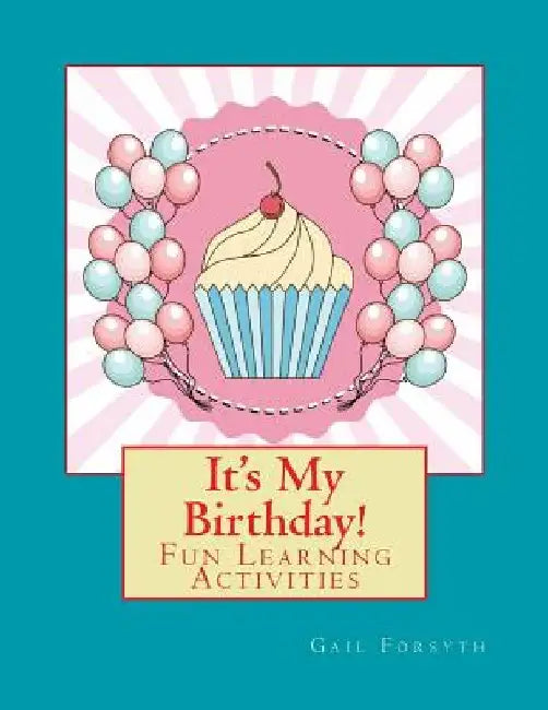 It's My Birthday!: Fun Learning Activities by Gail Forsyth