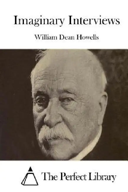 Imaginary Interviews by William Dean Howells