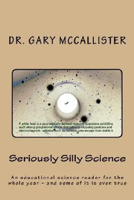 Seriously Silly Science: a science reader for the year - and some of it is even true by Gary Loren McCallister