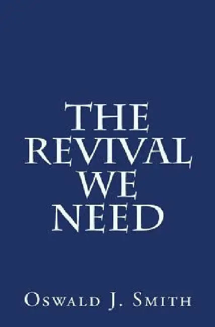 The Revival We Need by Jonathan Goforth