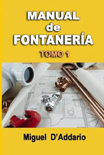 Manual de fontanería: Tomo 1 by D'Addario, Miguel