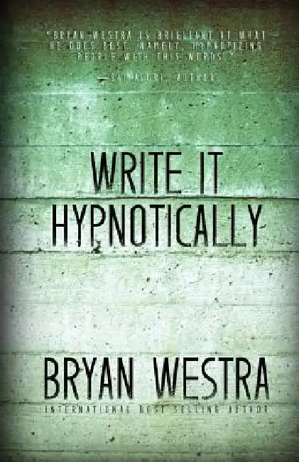 Write It Hypnotically by Bryan Westra