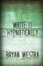 Write It Hypnotically by Bryan Westra