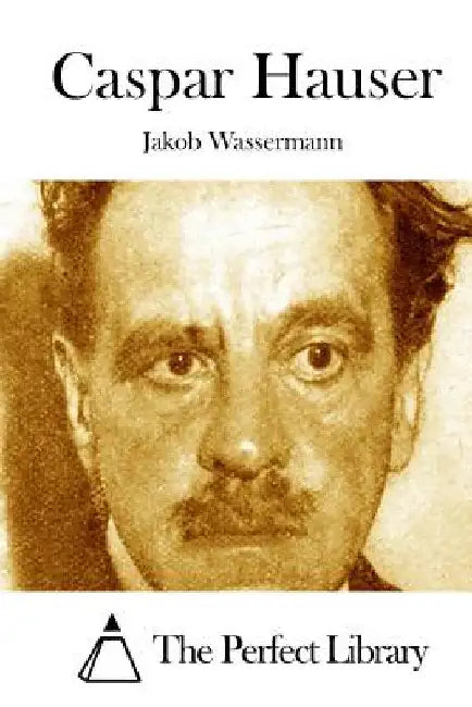 Caspar Hauser by The Perfect Library