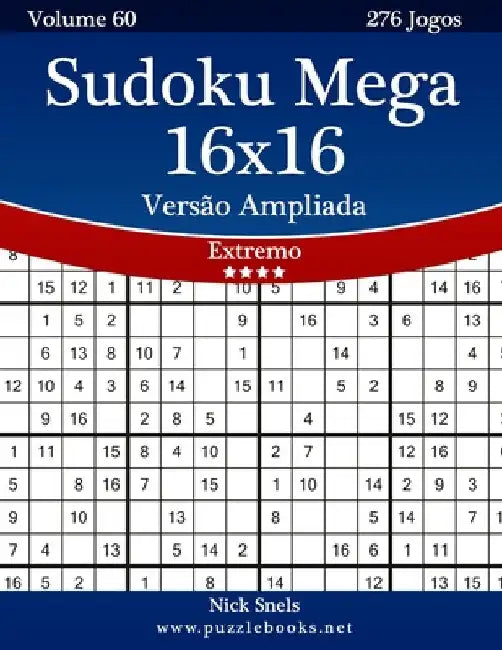 Sudoku Mega 16x16 Versão Ampliada - Extremo - Volume 60 - 276 Jogos by Snels, Nick