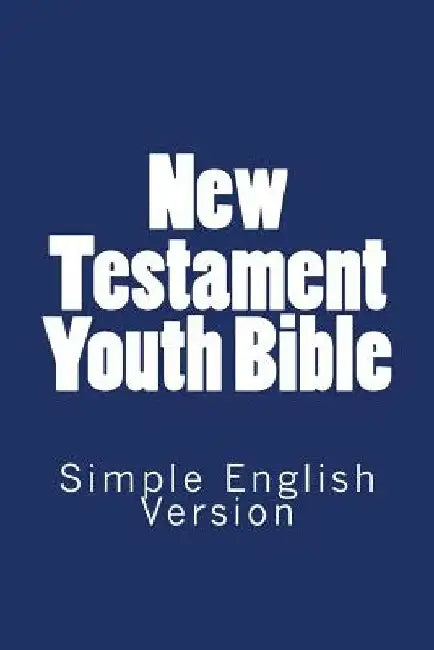 New Testament Youth Bible: Translated into English Version by S. Royle