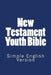 New Testament Youth Bible: Translated into English Version by S. Royle