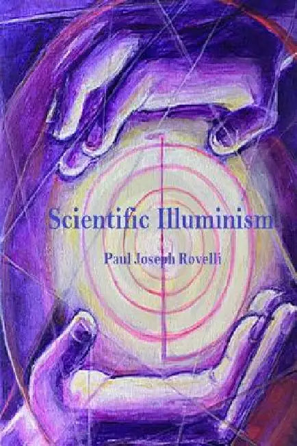 Scientific Illuminism by Paul Joseph Rovelli