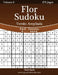 Flor Sudoku Versão Ampliada - Fácil ao Extremo - Volume 6 - 276 Jogos by Snels, Nick