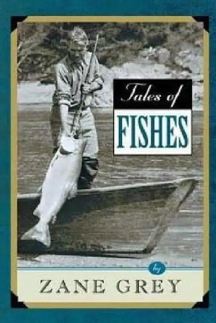 Tales of Fishes by Zane Grey