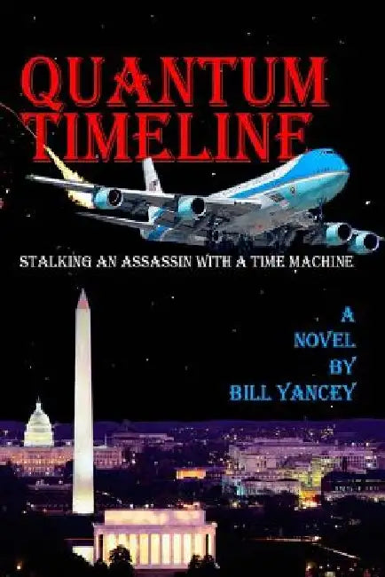 Quantum Timeline: Stalking an Assassin With a Time Machine by Bill Yancey