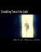 Stumbling Toward the Light by Maretta D. Smith