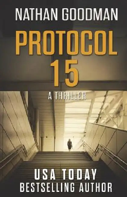 Protocol 15: A Spy Thriller by Nathan Goodman