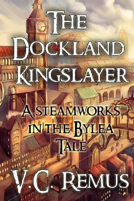 The Dockland Kingslayer by V. C. Remus
