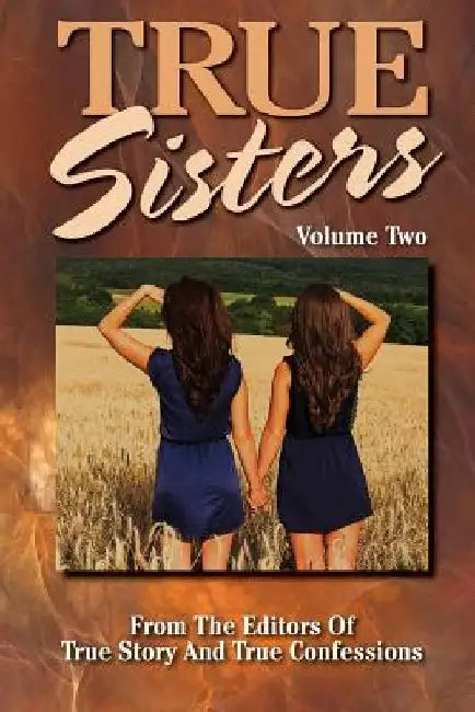 True Sisters Volume 2 by Editors of True Story and True Confessio
