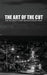 The Art Of The Cut: Editing Concepts Every Filmmaker Should Know by Greg Keast