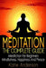 Meditation: The Complete Guide: Meditation For Beginners, Mindfulness, Happiness & Peace by Katie Anderson