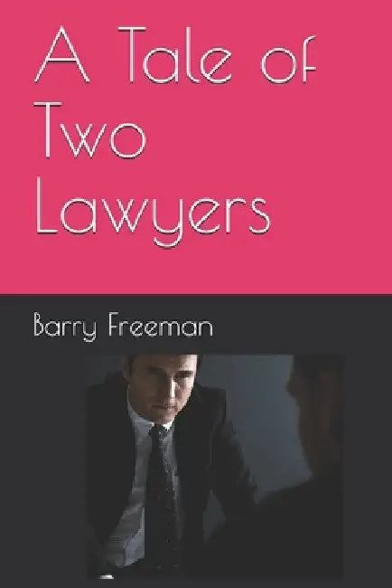 A Tale of Two Lawyers by Barry Jay Freeman