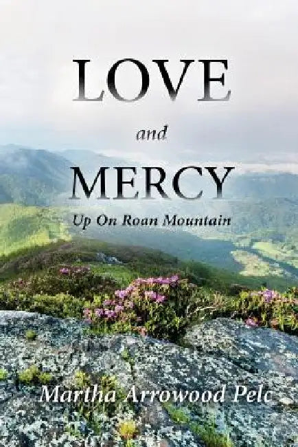Love and Mercy - Up On Roan Mountain by Martha Arrowood Pelc