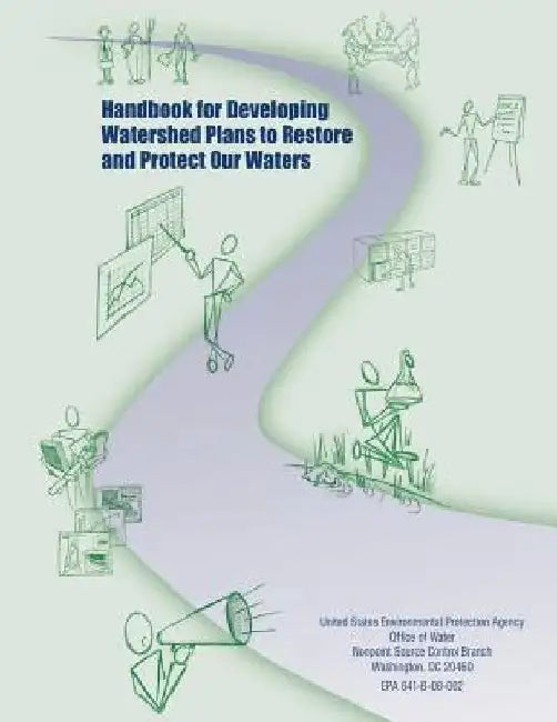 Handbook for Developing Watershed Plans to Restore and Protect Our Waters by U. S. Environmental Protection Agency