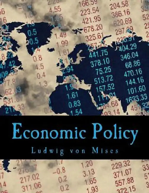 Economic Policy: Thoughts for Today and Tomorrow by Ludwig Von Mises