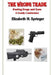 The Wrong Trade: Dealing Drugs and Guns A Deadly Combination by Elizabeth M. Springer