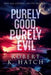 Purely Good, Purely Evil by Robert K. Hatch