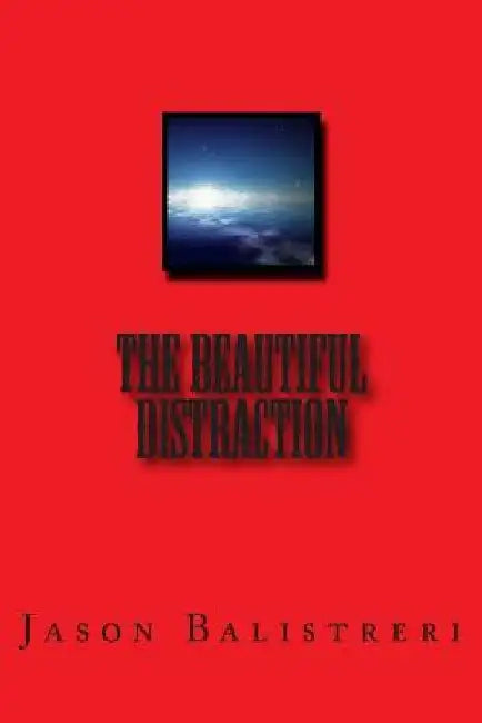 The Beautiful Distraction by Jason Eric Balistreri