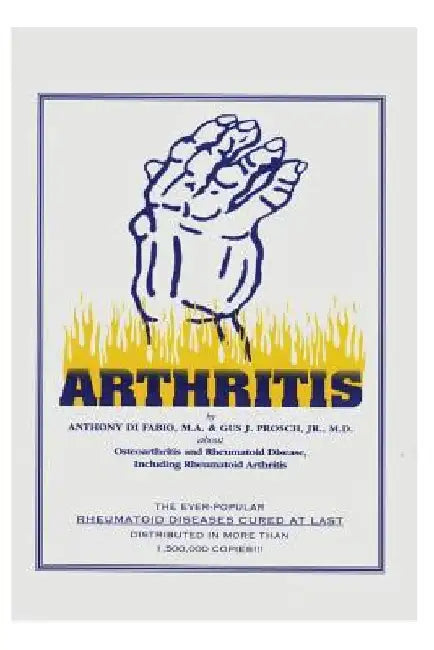 Arthritis: Osteoarthritis and Rheumatoid Disease Including Rheumatoid Arthritis by Gus J. Prosch MD