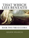 That Which Lies Beneath: Book Two: The Succubus by Johann Hienrich Fussli