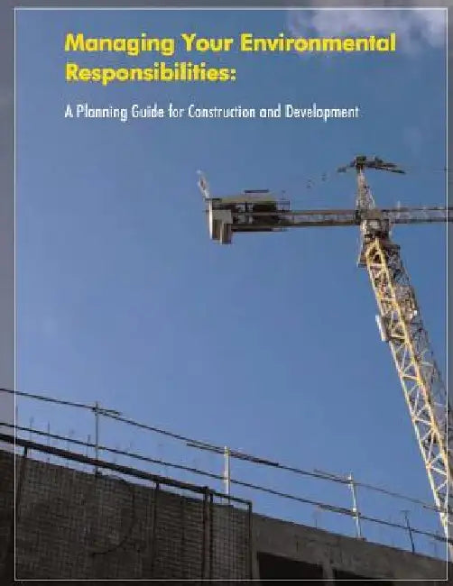 Managing Your Environmental Responsibilities: A Planning Guide for Construction and Development by U. S. Environmental Protection Agency