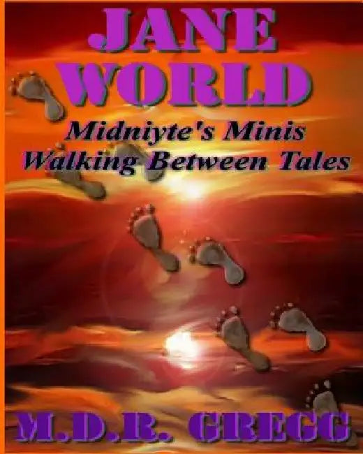 Jane World: Midniyte's Minis - Walking Between Tales by M. D. R. Gregg