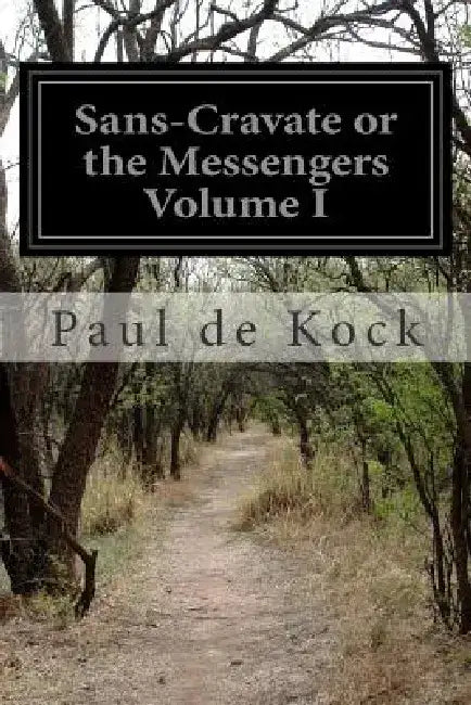 Sans-Cravate or the Messengers Volume I by Paul De Kock