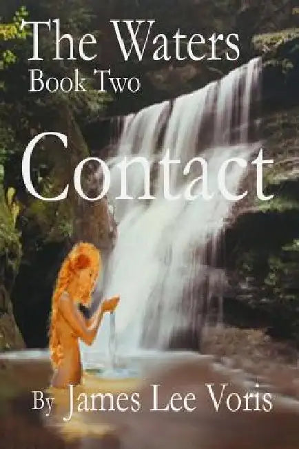 The Waters - Book 2 - Contact by James Lee Voris