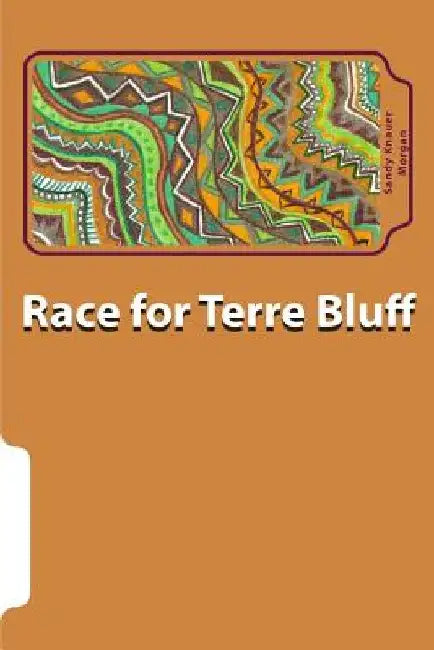 Race for Terre Bluff by Sandy Knauer Morgan