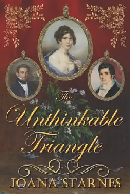 The Unthinkable Triangle: A Pride and Prejudice Variation by Joana Starnes