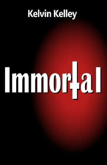Immortal by Kelvin Kelley