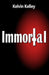 Immortal by Kelvin Kelley