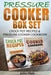 Pressure Cooker: Pressure Cooker Box Set - Crock Pot Recipes & Pressure Cooker Cookbook by John Web