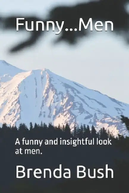 Funny...Men: A funny and insightful look at men. by Brenda J. Bush