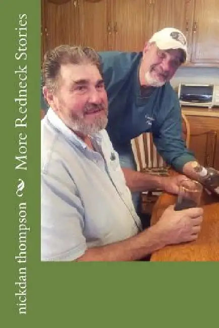 More Redneck Stories by Nickdan Thompson