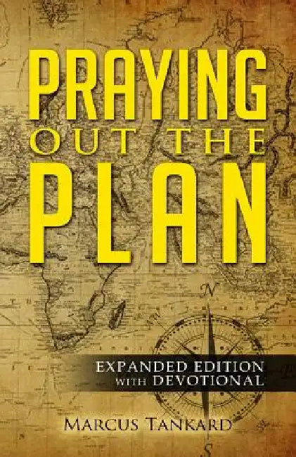 Praying Out the Plan: Expanded Edition with Devotional by Marcus Tankard