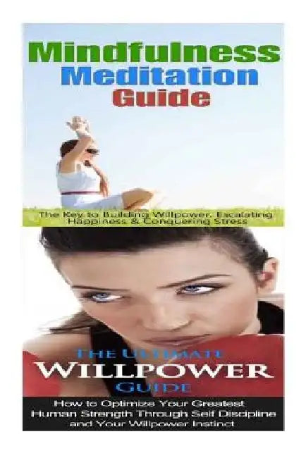 Mindfulness Meditation: Willpower:: Mindfulness & Anxiety Management For Overcoming Anxiety, Worry & Bad Habits to Inner Peace & Self Control by Jessica Minty