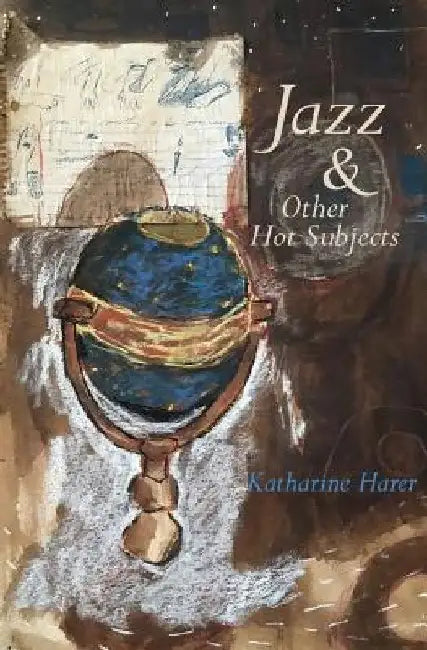 Jazz & Other Hot Subjects by Katharine Harer