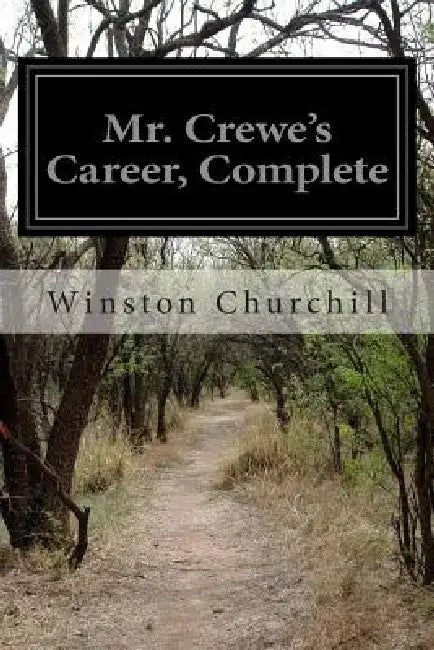 Mr. Crewe's Career, Complete by Winston Churchill